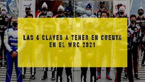 Seis claves para la nueva temporada 2021 del WRC